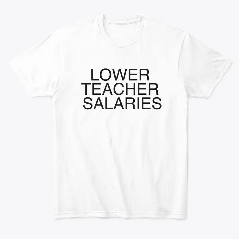 Lower Teacher Salaries